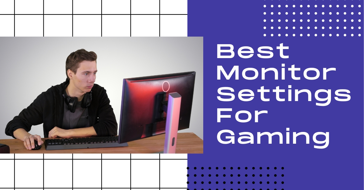 Best Monitor Settings For Gaming