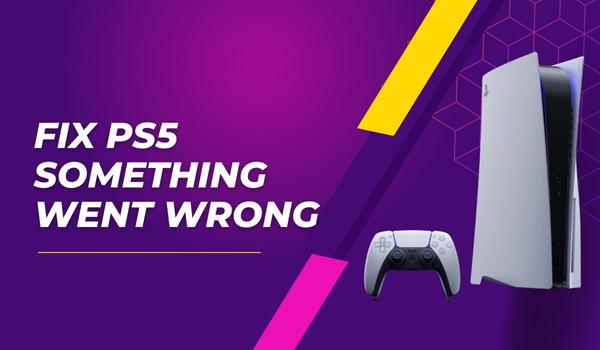 Fix-PS5-Something-Went-Wrong