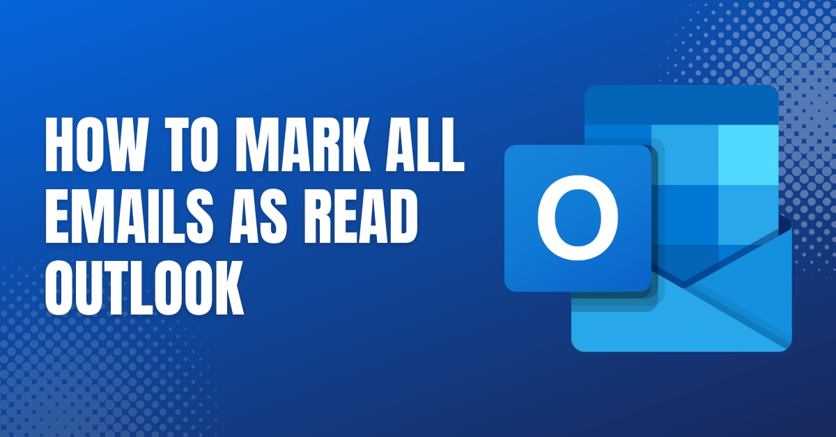 How To Mark All Emails As Read Outlook A Comprehensive Guide Tech